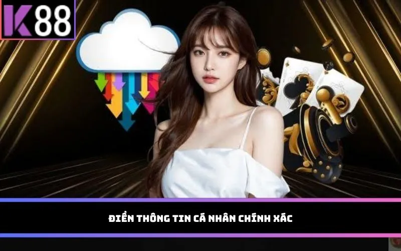 Điền thông tin cá nhân chính xác