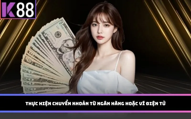 Thực hiện chuyển khoản từ ngân hàng hoặc ví điện tử