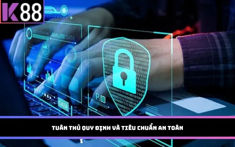 Tuân thủ quy định và tiêu chuẩn an toàn