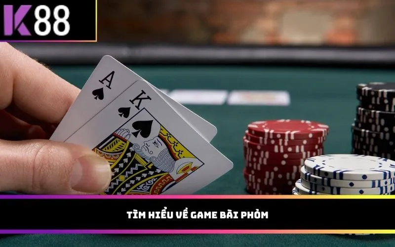 Tìm hiểu về game bài Phỏm
